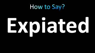 How to Pronounce Expiated [upl. by Elsi231]