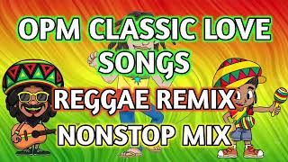 BEST CLASSIC OPM LOVE SONGS  REGGAE REMIX  NONSTOP MIX  DJ SOYMIX [upl. by Greerson]