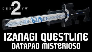 DESTINY 2  FARDELLO di IZANAGI amp DATAPAD MISTERIOSO quest complete [upl. by Eicyaj]