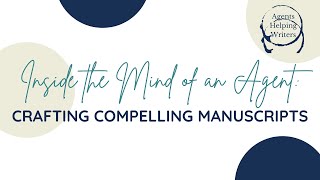 Webinar  Inside Agent Mind the Literary Agents Mind Secrets of a Compelling Manuscript [upl. by Sirhc]