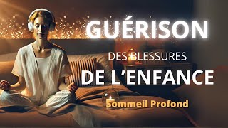 Guérison des Blessures de lEnfance  Méditation Guidée I Sommeil Profond I Hypnose pour Dormir [upl. by Zawde]