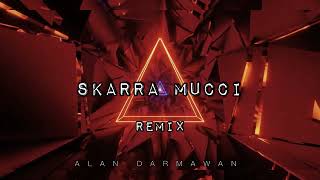 SKARRA MUCCI REMIX ALAN DARMAWAN [upl. by Koser]