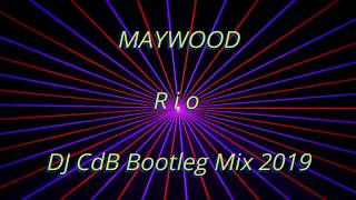 Maywood  Rio DJ CdB Bootleg Mix 2019 [upl. by Herman]