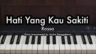 Hati Yang Kau Sakiti  Rossa  Piano Karaoke by Andre Panggabean [upl. by Olivier]