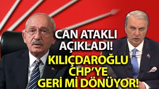 KEMAL KILIÇDAROĞLU CHPYE GERİ Mİ DÖNÜYOR CAN ATAKLI AÇIKLADI [upl. by Lardner]