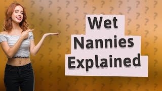 What are wet nannies [upl. by Voletta]