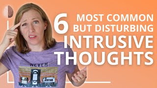 The 6 Most Common Types of Intrusive Thoughts [upl. by Nonnairb]