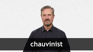 How to pronounce CHAUVINIST in American English [upl. by Frodi]