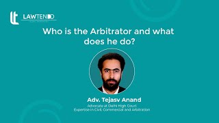 Who is the Arbitrator and what does he do  Adv Tejasv Anand Arbitration [upl. by Gnilhsa]