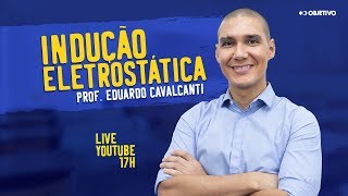 🔴 TRANSMISSÃO  Indução Eletrostática  Prof Eduardo Cavalcanti [upl. by Anitserp]