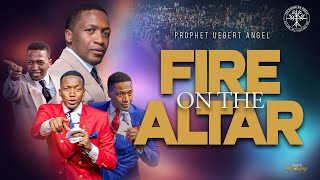 Fire on the Altar  Prophet Uebert Angel [upl. by Grunberg]