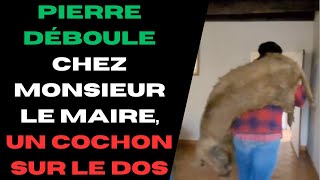 Pierre de la ferme des cochons laineux débarque chez le maire avec son cochon sur le dos [upl. by Osrit]