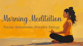 Infusing Positive Energy into Your Daily Intentions Morning Guided Meditation [upl. by Helaina563]