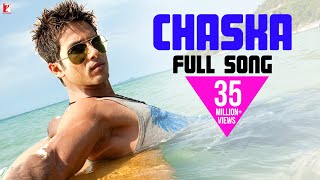 Chaska  Full Song  Badmaash Company  Shahid Kapoor  Anushka Sharma  Krishna  Pritam [upl. by Shiekh]