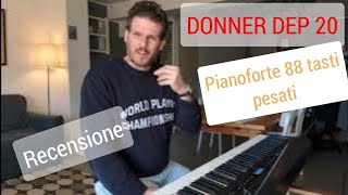 Donner Dep20 recensione pianoforte digitale 88 tasti pesati economico [upl. by Mcallister]