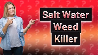 Why does salt water kill weeds [upl. by Catina]