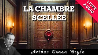 La Chambre Scellée d’Arthur Conan Doyle  Livre Audio [upl. by Yup]