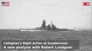 Callaghans night action at Guadalcanal  A new analysis with Robert Lundgren [upl. by Bethina620]