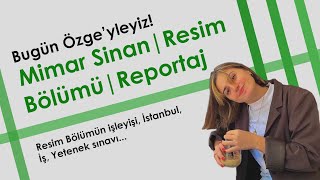 Mimar Sinan Resim Bölümü Röportaj  Gelmek isteyenler için  Bölümün işeyişi Yetenek sınavı İş [upl. by Hackathorn]