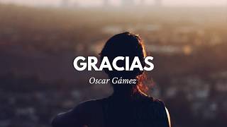 GRACIAS ▶ Reflexión de gratitud  Oscar Gámez [upl. by Toscano]