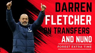 NOTTINGHAM FOREST EXTRATIME  DARREN FLETCHER ON NUNO NEWCASTLE AND JANUARY TRANSFERS [upl. by Obbard848]