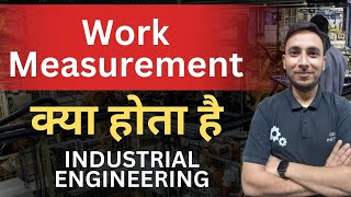 Work Measurement in Industrial Engineering [upl. by Larine]