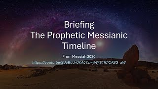 Briefing The Prophetic Messianic Timeline From Messiah 2030 [upl. by Dowski]