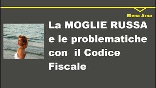 Un aiuto alla moglie russa con il Codice Ficale 91 [upl. by Baxy675]