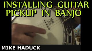 HOW I INSTALL A BANJO PICKUP Mike Haduck [upl. by Major815]