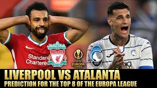 Liverpool vs Atalanta Prediction for the Top 8 of the Europa League [upl. by Atiekal]