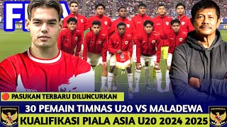 KEKUATAN ELIT INDRA SAFRI DAFTAR 30 PEMAIN TIMNAS U20 VS MALADEWA KUALIFIKASI PIALA ASIA U20 2025 [upl. by Shandee761]