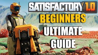 The Ultimate Beginners Starter Guide in Satisfactory 10 [upl. by Eanerb]