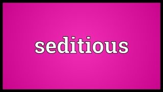 Seditious Meaning [upl. by Lacombe]