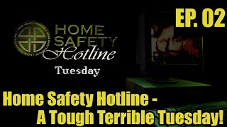 EP02  Home Safety Hotline  A Tough Terrible Tuesday [upl. by Airelav]