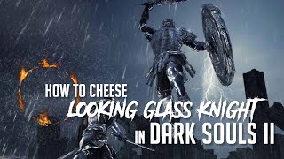 How to Cheese Looking Glass Knight in Dark Souls 2 2023 Update  Easy Kill [upl. by Adnamal]