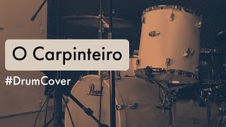 O Carpinteiro Alessandro Vilas Boas JC Batera DRUM COVER [upl. by Kina]