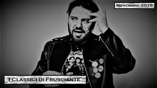 I Classici di Frusciante Novembre 2018 [upl. by Kannav]