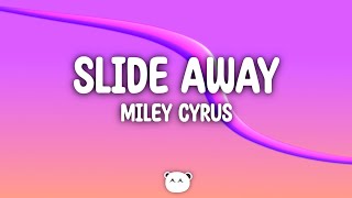 Miley Cyrus  Slide Away Lyrics [upl. by Rosemari]