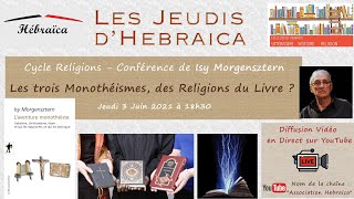 HEBRAICA Toulouse  Conférence de Isy Morgensztern  Les 3 Monothéismes des Religions du Livre [upl. by Coben]