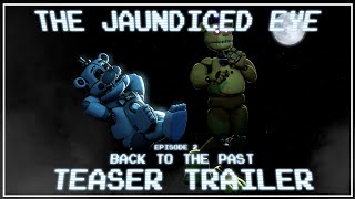 Jaundiced Eye Episode 2 quotBack to The Pastquot  Early Teaser Trailer [upl. by Nauqyt]