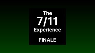 The 711 Experience Finale [upl. by Aelegna]