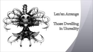 Lenen Arrange Those Dwelling in Unreality [upl. by Teevens]