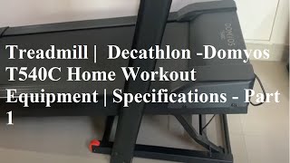 Treadmill  Decathlon Domyos T540C Home Workout Equipment  Specifications  Part 1 [upl. by Searby240]