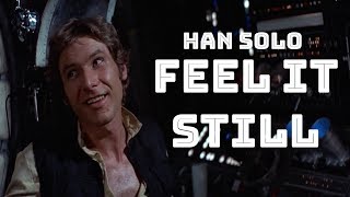 Han Solo  Feel it Still [upl. by Cnahc]