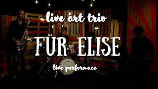 Live ART trio  Für Elise  Ludwig Van Beethoven  Saxophone Piano amp Drums [upl. by Luanni]