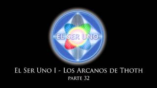 El Ser Uno I  Los Arcanos de Thoth  Parte 32 [upl. by Adnaluoy]