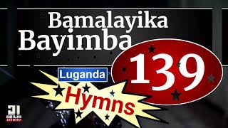 Anglican hymns with lyrics  BAMALAYIKA BAYIMBA 139 Enjatula Mu Luganda  Songs Of Praise  Injibs [upl. by Minor]