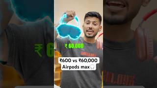 ₹600 vs ₹60000 Airpods Max 🎧 Let’s Try 💸 [upl. by Pisarik16]