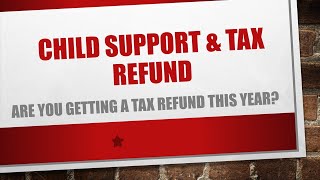 Child Support amp Tax Refund Are you getting a Tax Refund this year [upl. by Akenat]