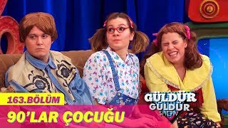 Güldür Güldür Show 163Bölüm  90lar Çocuğu [upl. by Aihseyn751]